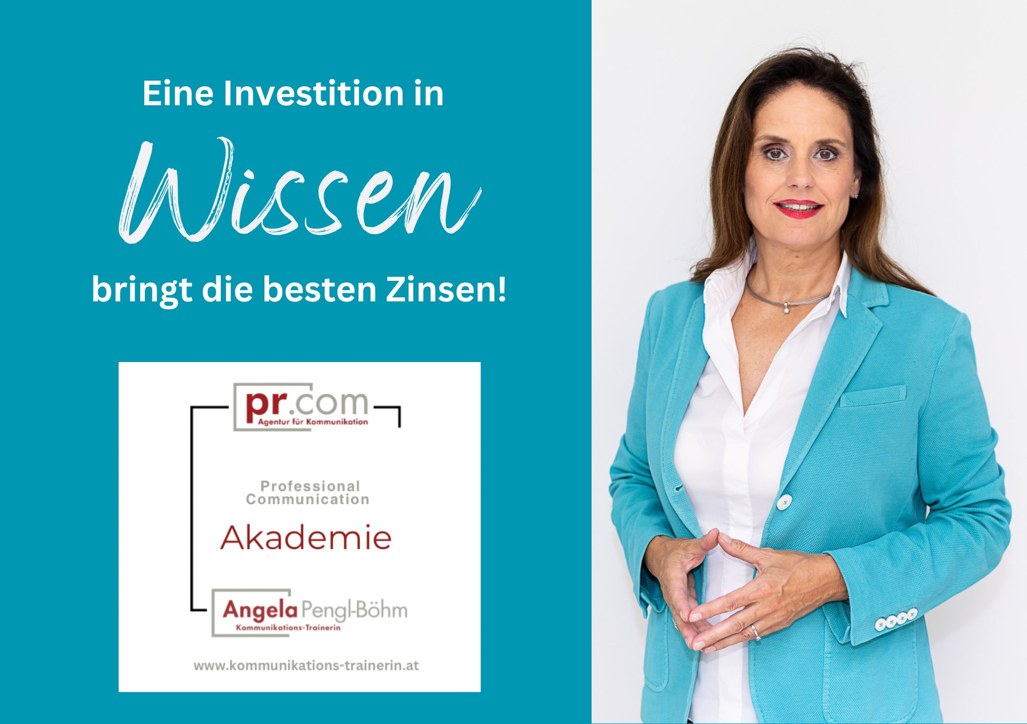 Eine Frau mit langen braunen Haaren trägt einen blauen Blazer über einem weißen Hemd und steht rechts. Sie lächelt und hält ihre Hände zusammen. Der Text auf dem Bild lautet: „Eine Investition in Wissen bringt die besten Zinsen!“ und „Professional Communication Akademie – Kommunikationstraining Wien.“