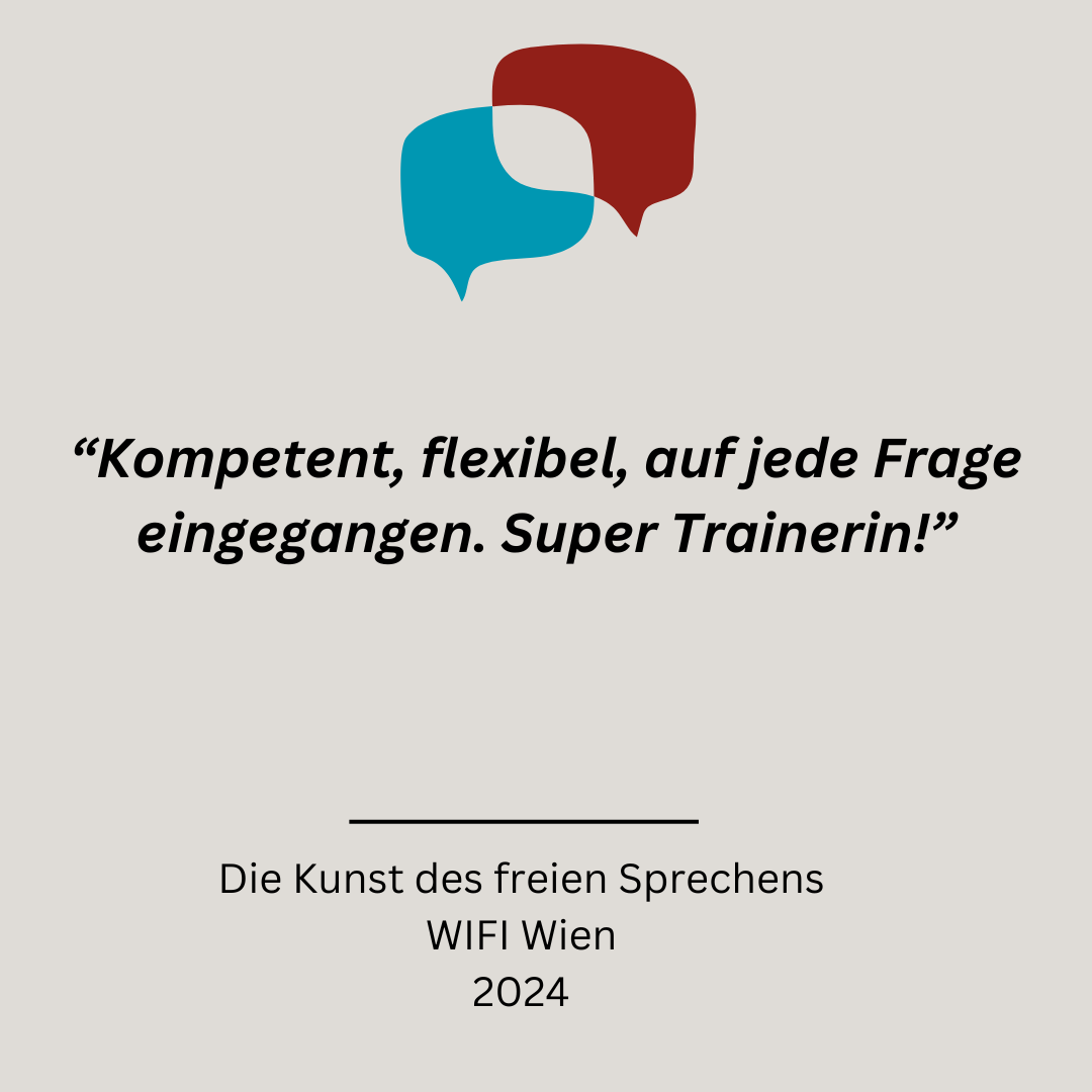 Ein Bild mit zwei Sprechblasensymbolen oben, einem roten und einem blaugrünen. Nachfolgend ein Erfahrungsbericht auf Deutsch: „Kompetent, flexibel, auf jede Frage eingegangen. Super Trainerin!“ Unter dem Zitat steht: „Die Kunst des freien Sprechens WIFI Wien 2024.“