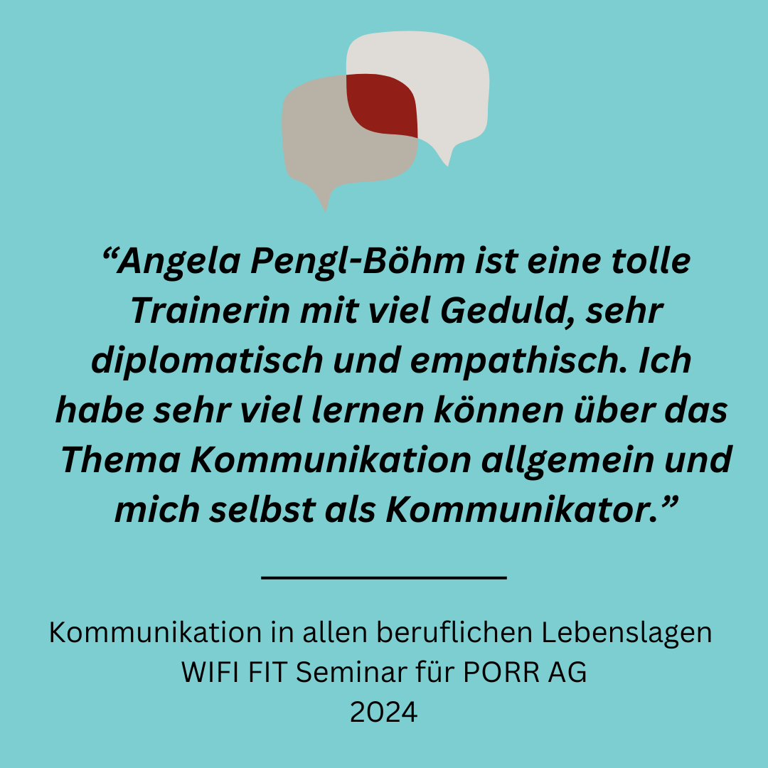 Ein Zitat lobt Angela Pengl-Böhm als geduldige, diplomatische und einfühlsame Trainerin. Es spricht davon, etwas über allgemeine Kommunikation zu lernen und sich als Kommunikator weiterzuentwickeln. Nachfolgend finden Sie Details zum Seminar: „Kommunikation in allen beruflichen Lebenslagen, WIFI FIT Seminar für PORR AG 2024.“